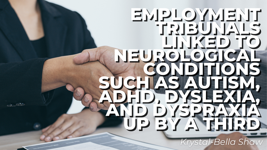 Employment tribunals linked to Neurological Conditions such as autism, ADHD, dyslexia, and dyspraxia up by a third