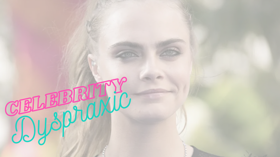 Celebrity Dyspraxic | Cara Delevingne