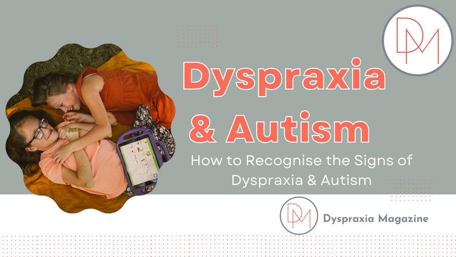Dyspraxia & Autism | How to Recognise the Signs of Dyspraxia & Autism