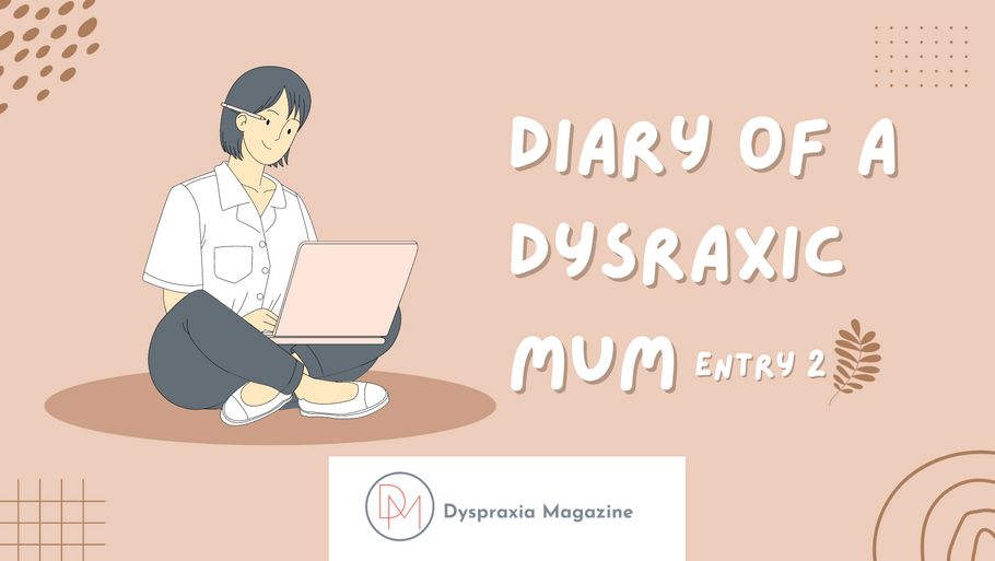 Diary of a Dyspraxic Mother - Entry 2