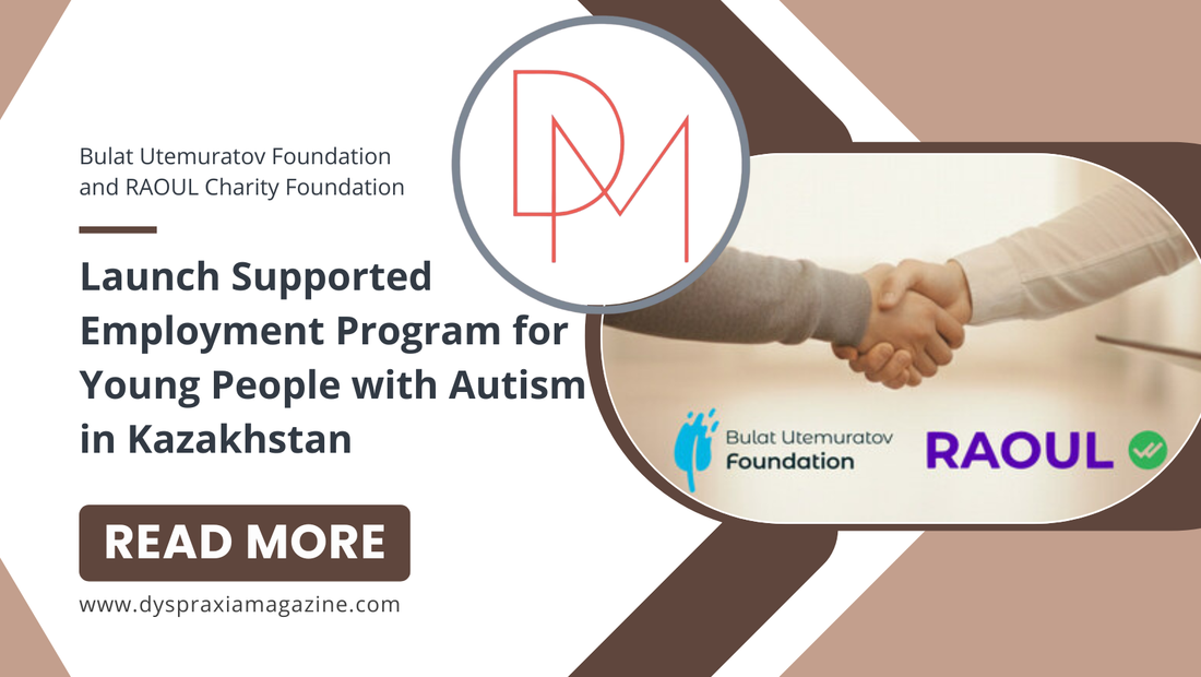 Bulat Utemuratov Foundation and RAOUL Charity Foundation Launch Supported Employment Program for Young People with Autism in Kazakhstan