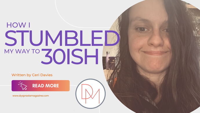 How I stumbled my way to 30ish - Written by Ceri Davis