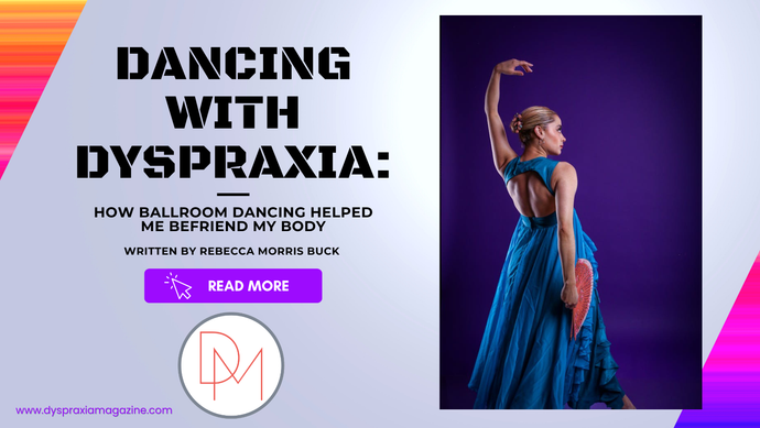 DANCING WITH DYSPRAXIA: How Ballroom Dancing Helped me Befriend My Body