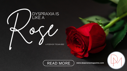 Dyspraxia is like a rose