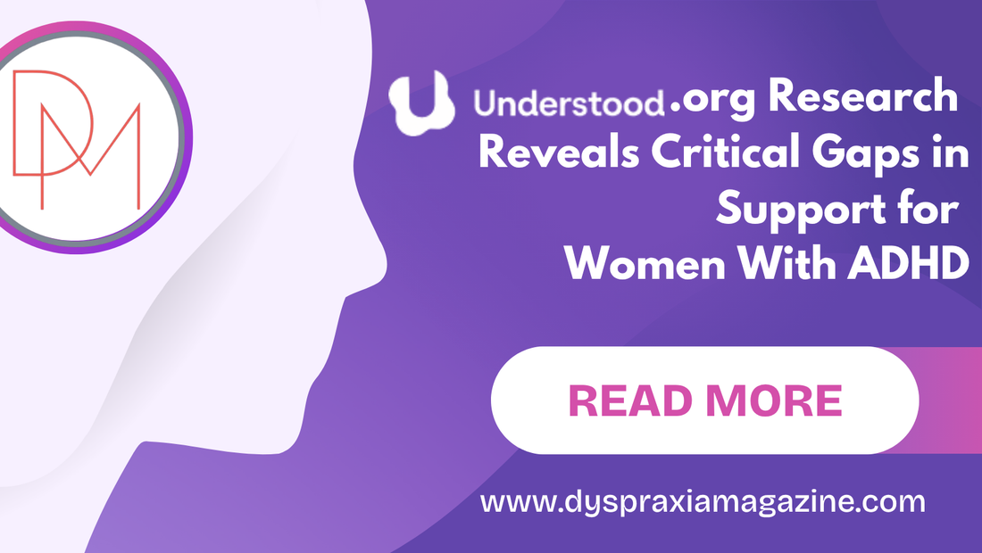 Understood.org Research Reveals Critical Gaps in Support for Women With ADHD