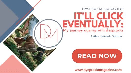 It'll click eventually: My journey ageing with dyspraxia