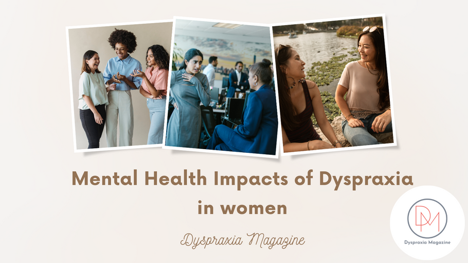 Mental Health impacts of Dyspraxia in women
