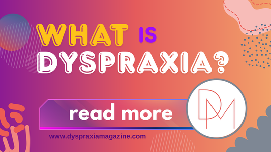 What Is Dyspraxia? Understanding the Meaning of Dyspraxia and Raising Awareness