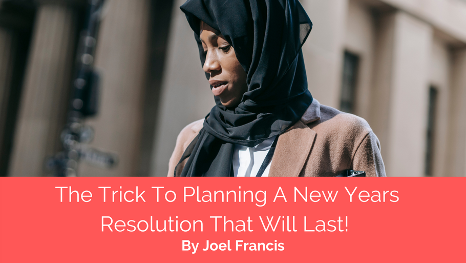 The Trick To Planning A New Years Resolution That Will Last! | by Joel Francis